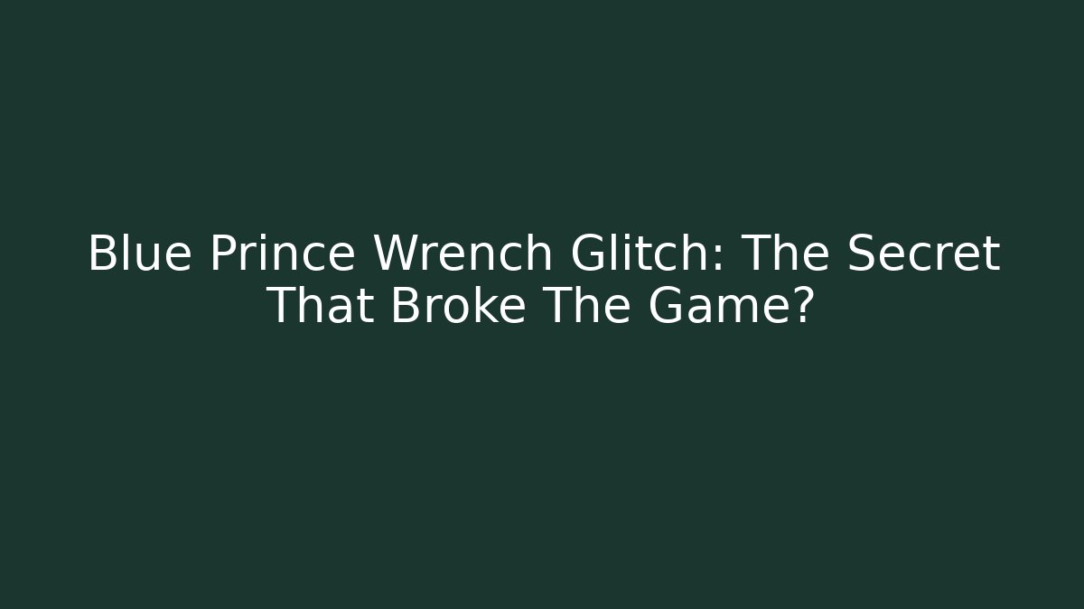Blue Prince Wrench Glitch: The Secret That Broke The Game? - Felix Cat Insurance