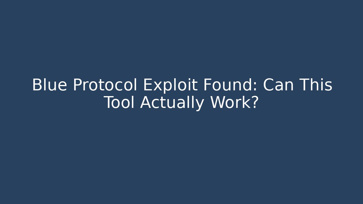 Blue Protocol Exploit Found: Can This Tool Actually Work?