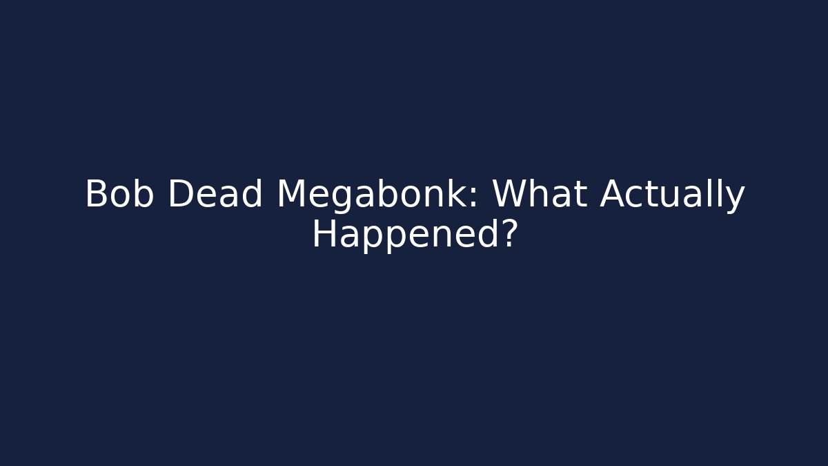 Bob Dead Megabonk: What Actually Happened?