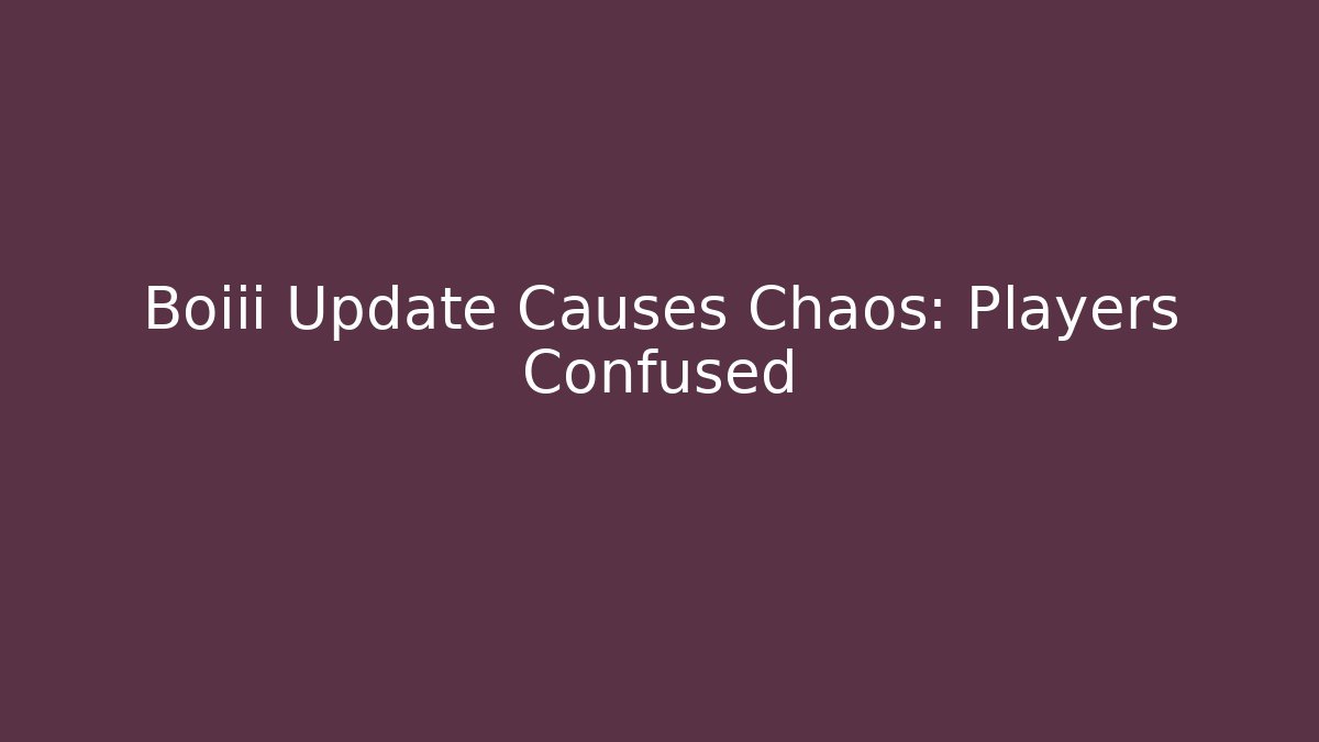 Boiii Update Causes Chaos: Players Confused