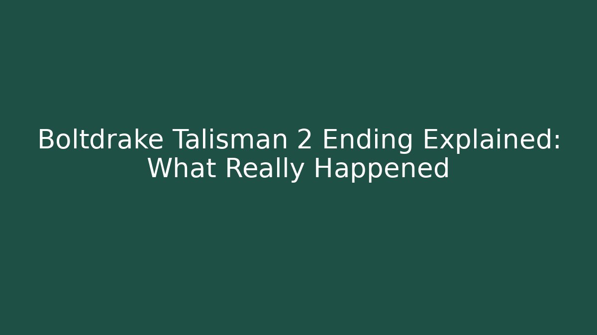 Boltdrake Talisman 2 Ending Explained: What Really Happened