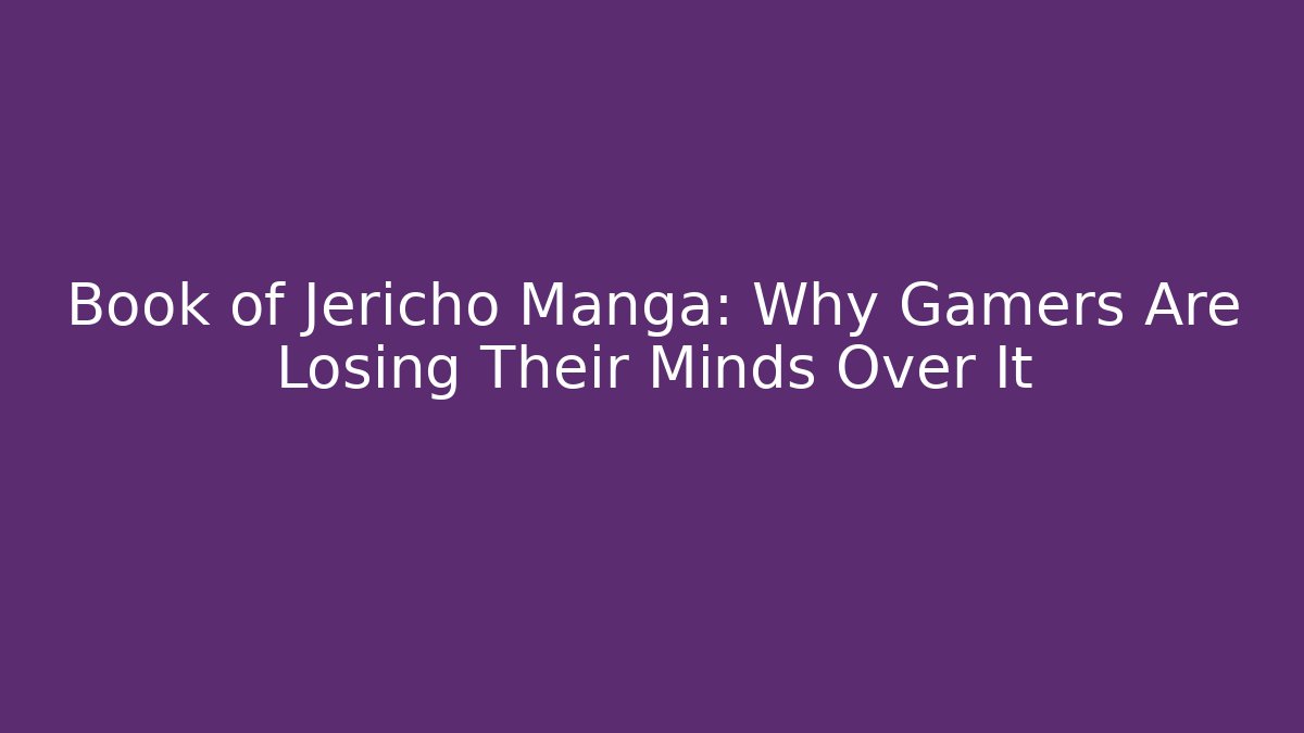 Book of Jericho Manga: Why Gamers Are Losing Their Minds Over It