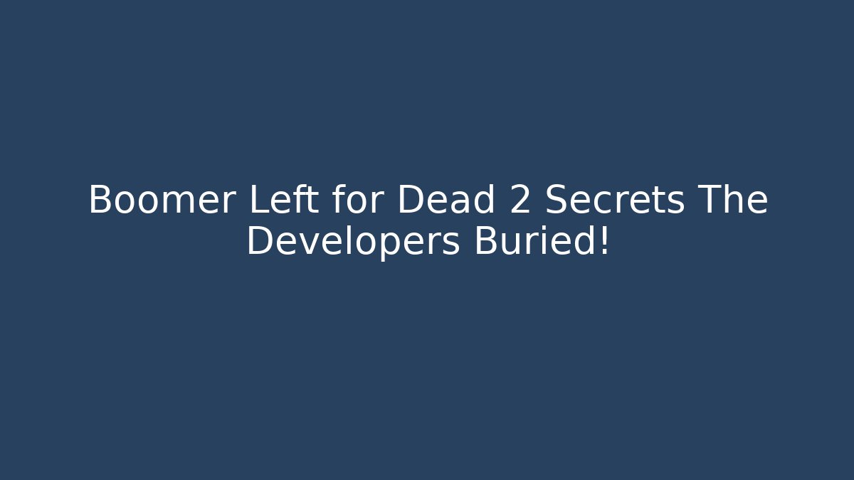 Boomer Left for Dead 2 Secrets The Developers Buried!