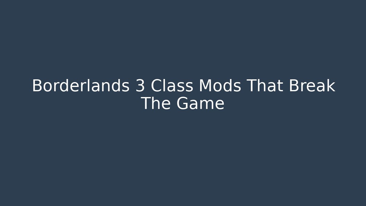 Borderlands 3 Class Mods That Break The Game - Felix Cat Insurance