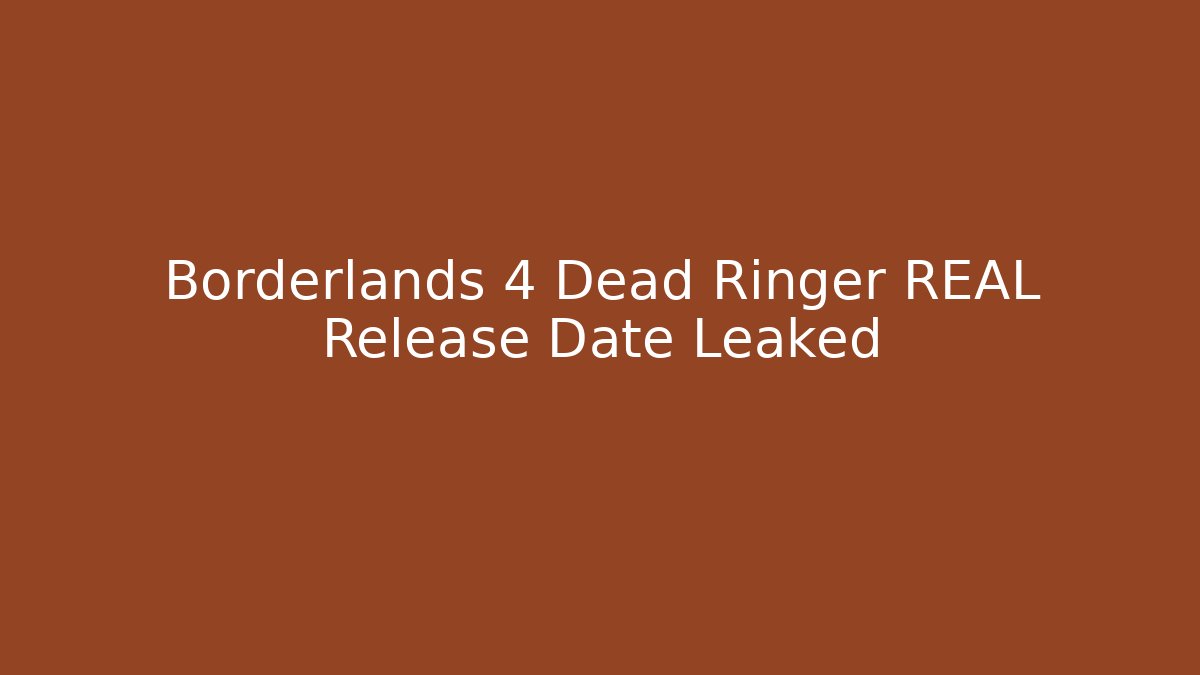 Borderlands 4 Dead Ringer REAL Release Date Leaked - Felix Cat Insurance