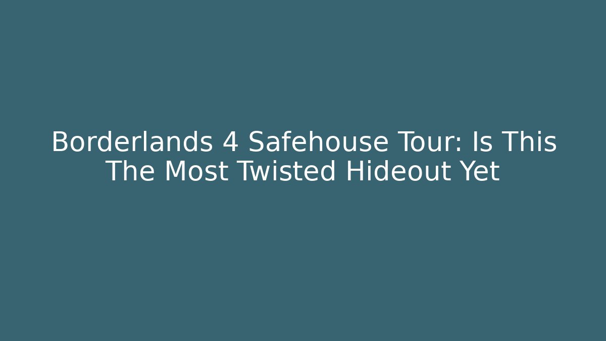 Borderlands 4 Safehouse Tour: Is This The Most Twisted Hideout Yet