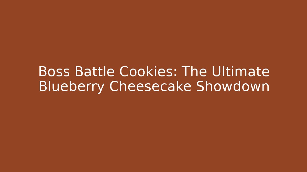 Boss Battle Cookies: The Ultimate Blueberry Cheesecake Showdown