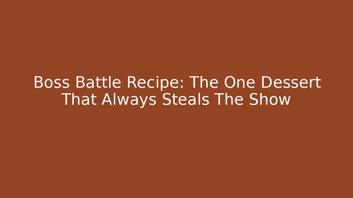 Boss Battle Recipe: The One Dessert That Always Steals The Show - Felix Cat Insurance