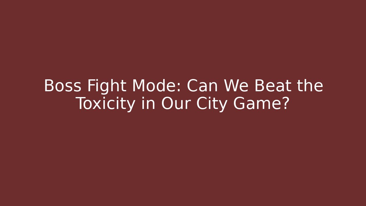 Boss Fight Mode: Can We Beat the Toxicity in Our City Game? - Felix Cat Insurance