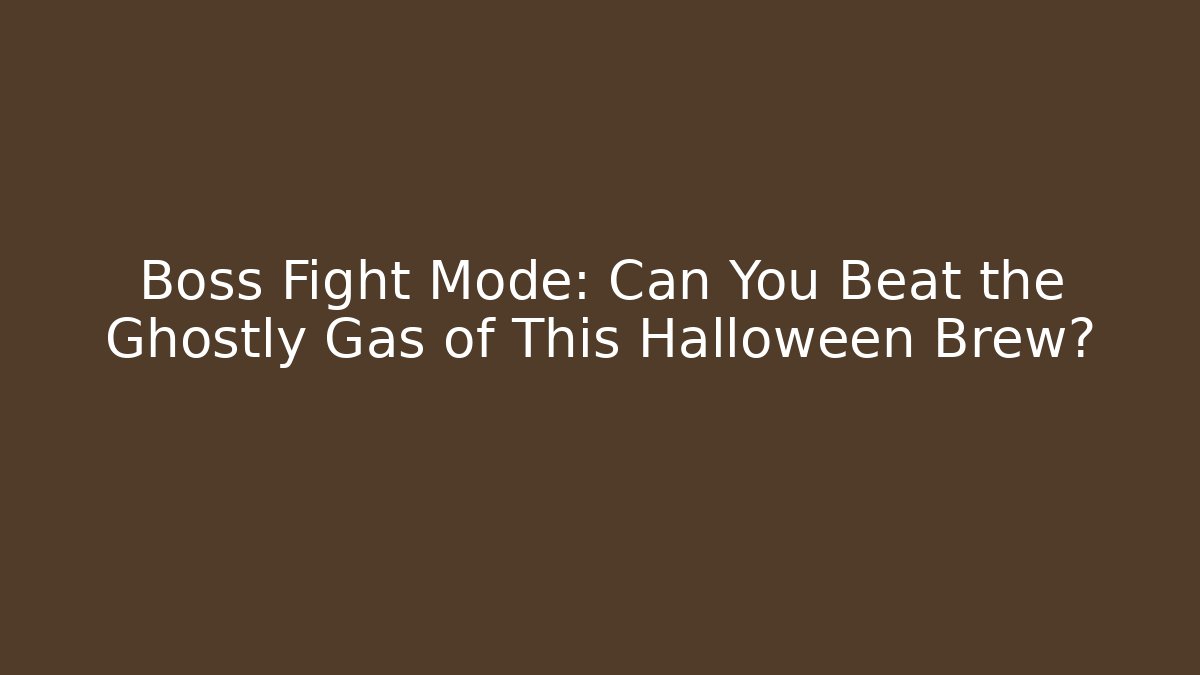 Boss Fight Mode: Can You Beat the Ghostly Gas of This Halloween Brew?