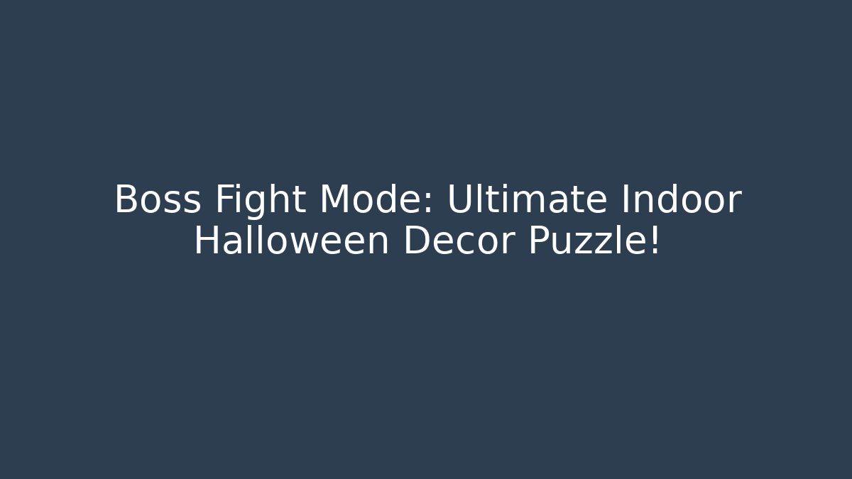 Boss Fight Mode: Ultimate Indoor Halloween Decor Puzzle!