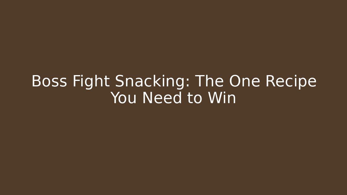 Boss Fight Snacking: The One Recipe You Need to Win