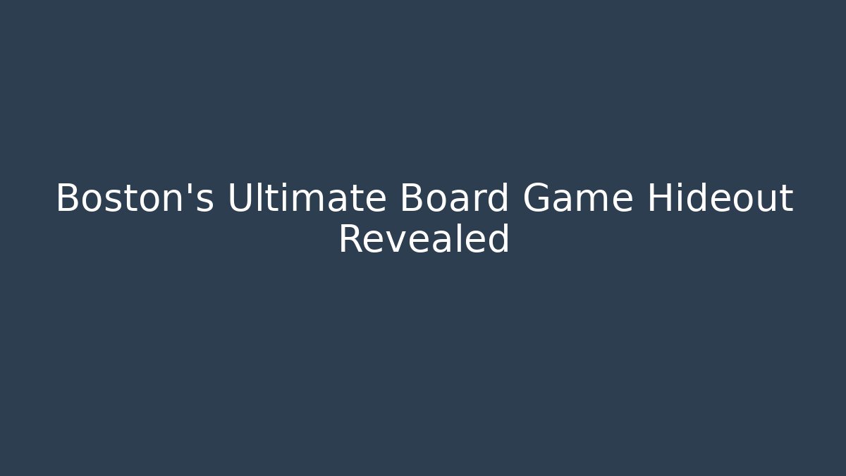 Boston's Ultimate Board Game Hideout Revealed