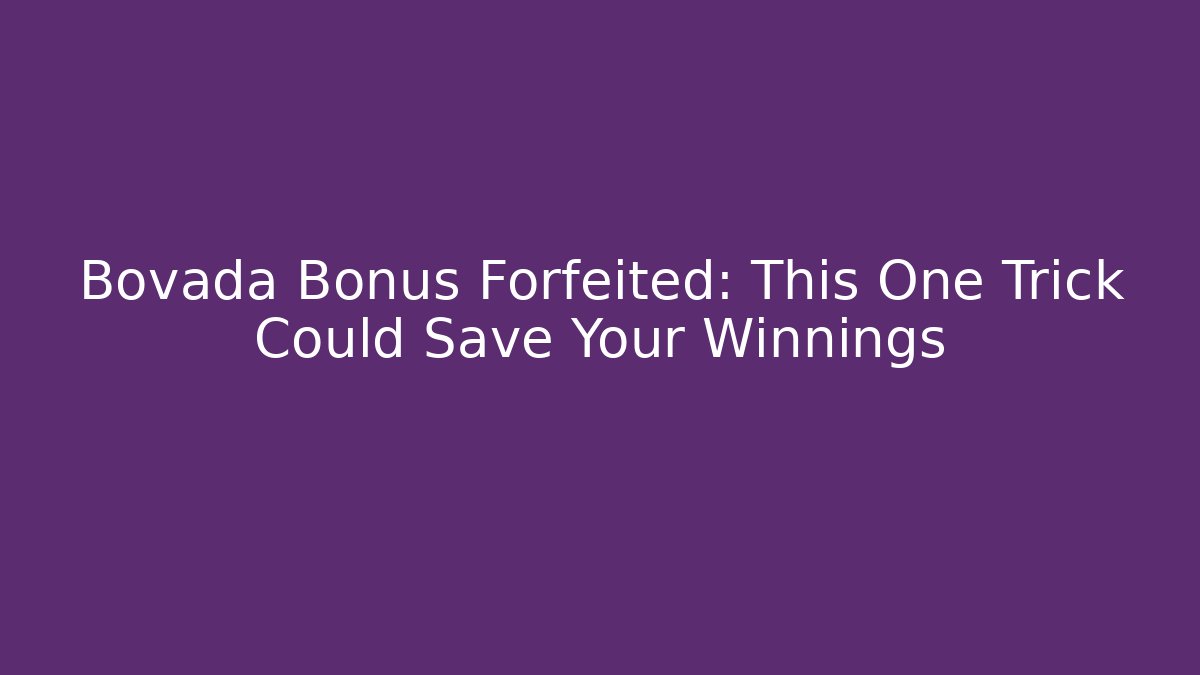 Bovada Bonus Forfeited: This One Trick Could Save Your Winnings