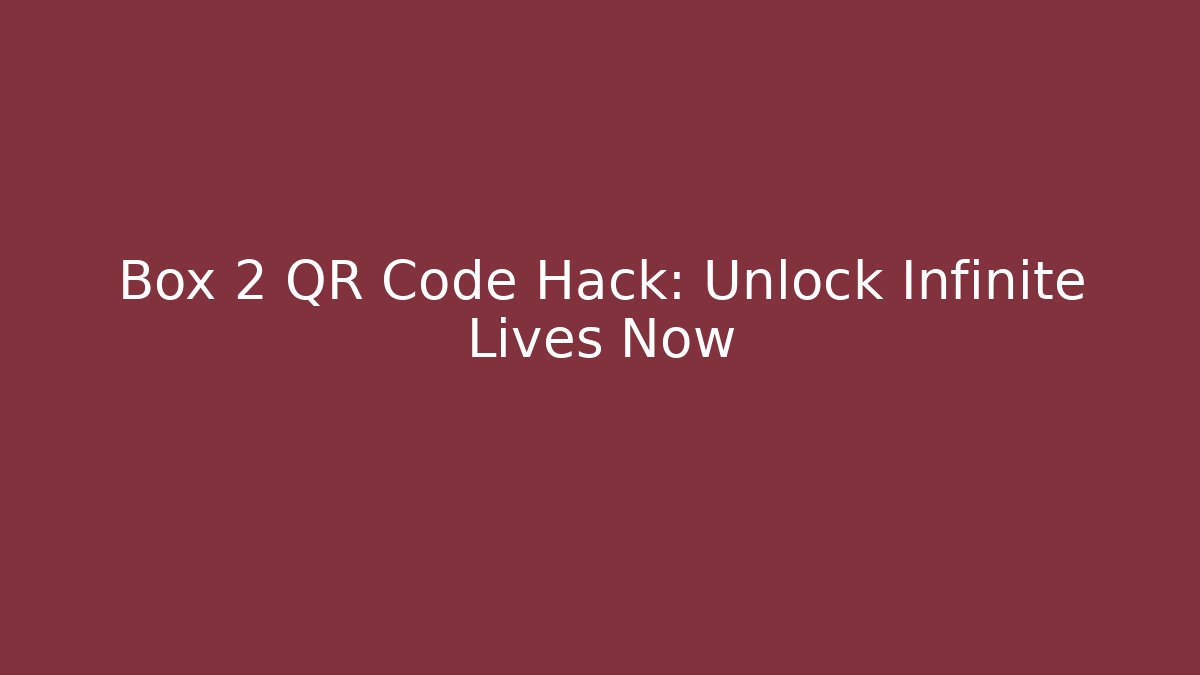 Box 2 QR Code Hack: Unlock Infinite Lives Now - Felix Cat Insurance