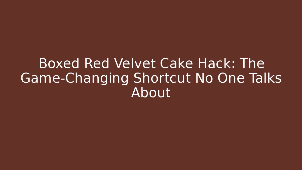 Boxed Red Velvet Cake Hack: The Game-Changing Shortcut No One Talks About - Felix Cat Insurance