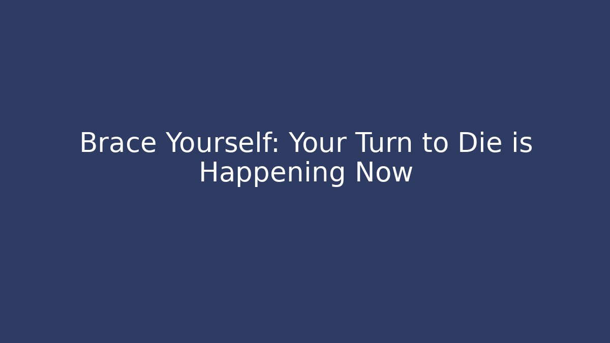 Brace Yourself: Your Turn to Die is Happening Now - Felix Cat Insurance
