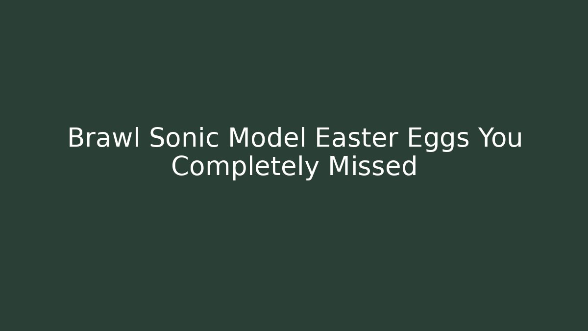 Brawl Sonic Model Easter Eggs You Completely Missed