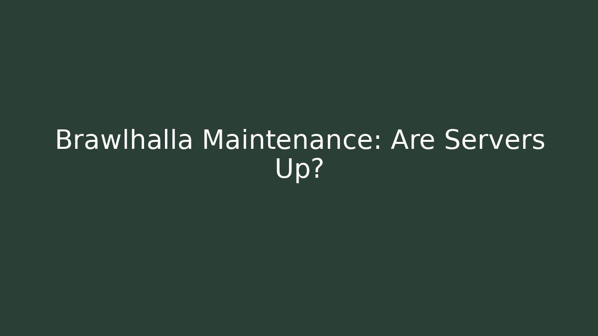 Brawlhalla Maintenance: Are Servers Up?