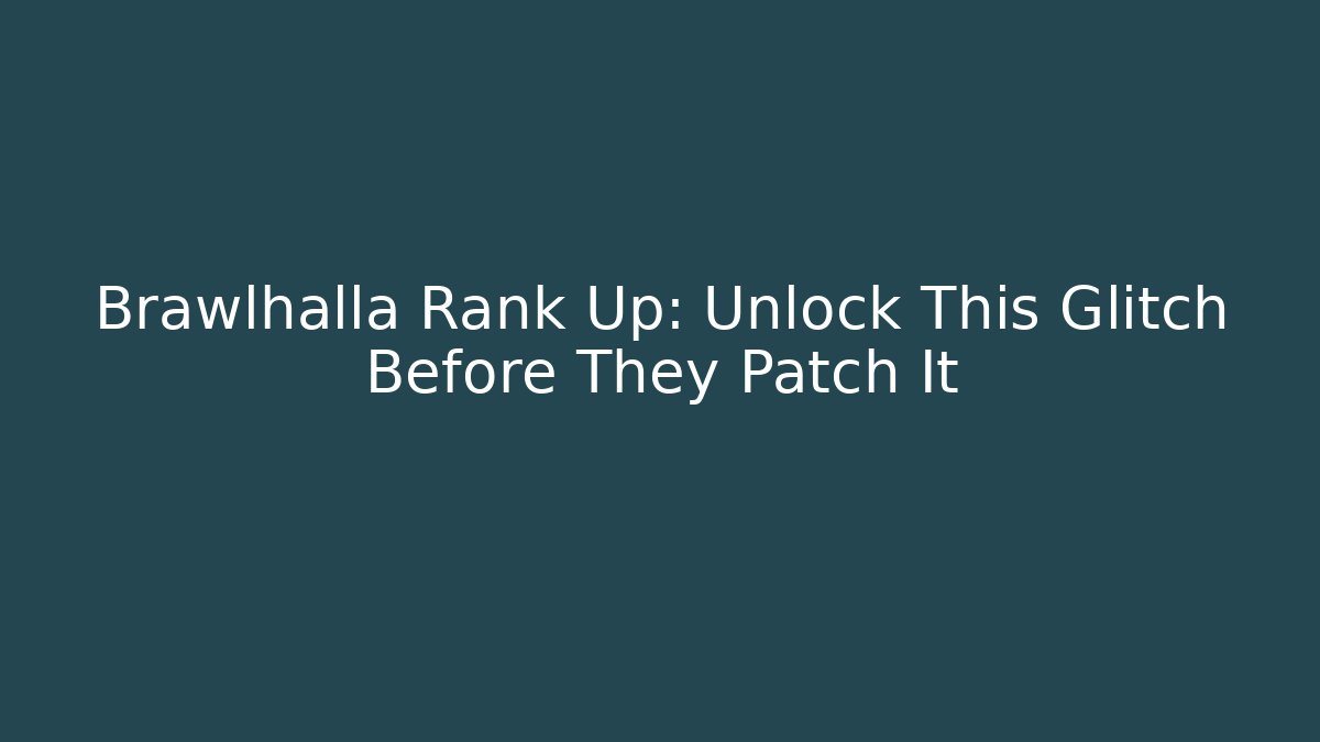 Brawlhalla Rank Up: Unlock This Glitch Before They Patch It - Felix Cat Insurance
