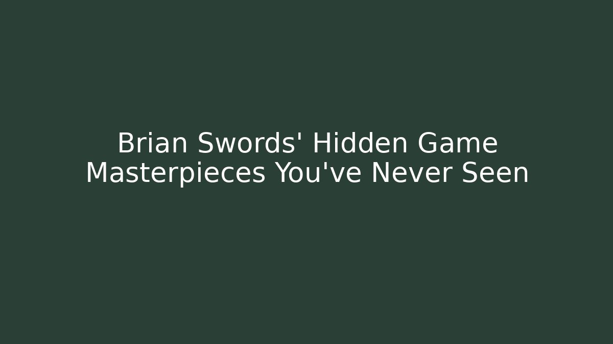 Brian Swords' Hidden Game Masterpieces You've Never Seen