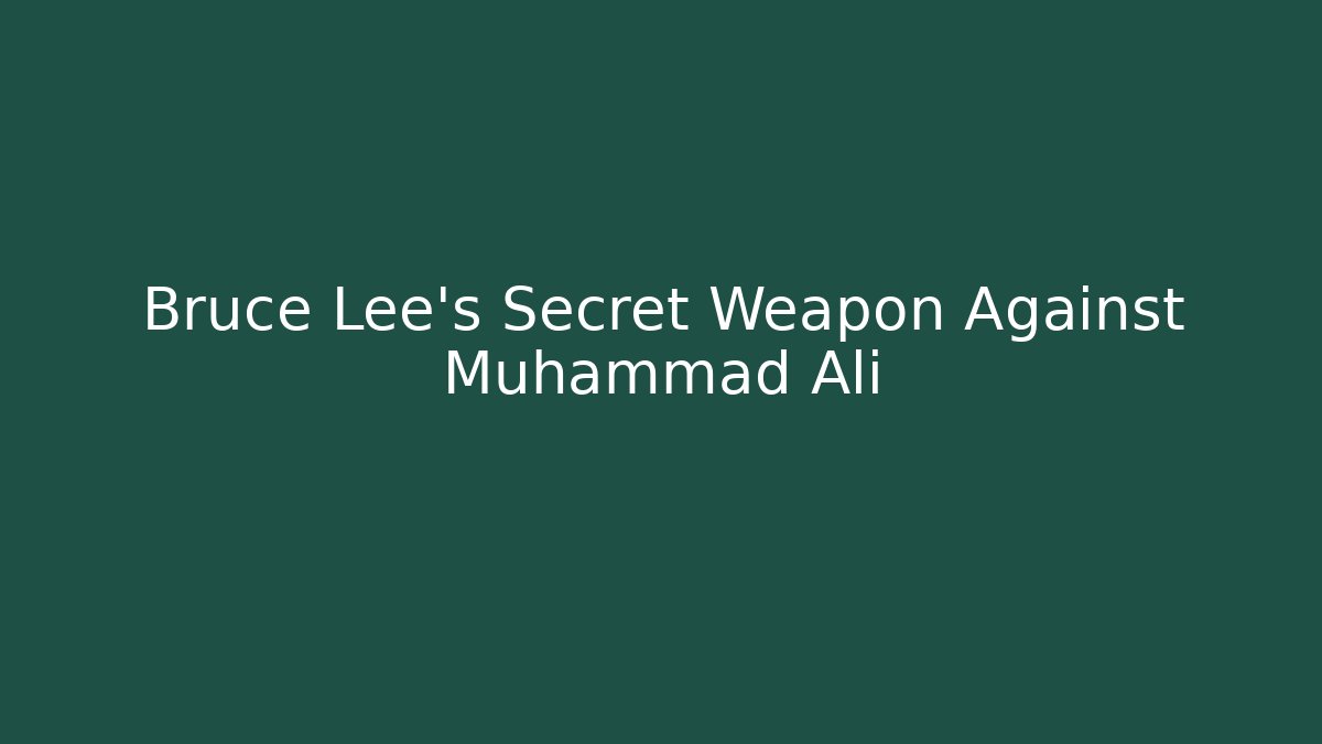 Bruce Lee's Secret Weapon Against Muhammad Ali