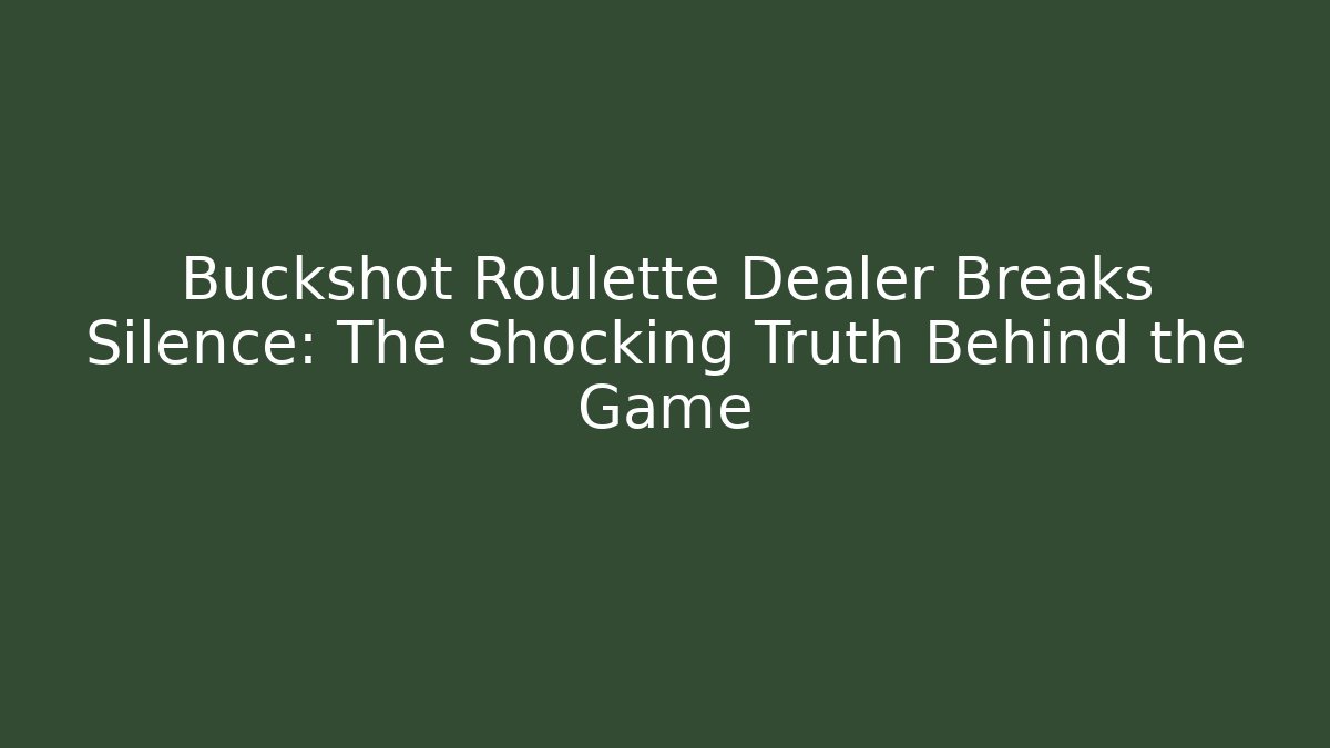 Buckshot Roulette Dealer Breaks Silence: The Shocking Truth Behind the Game