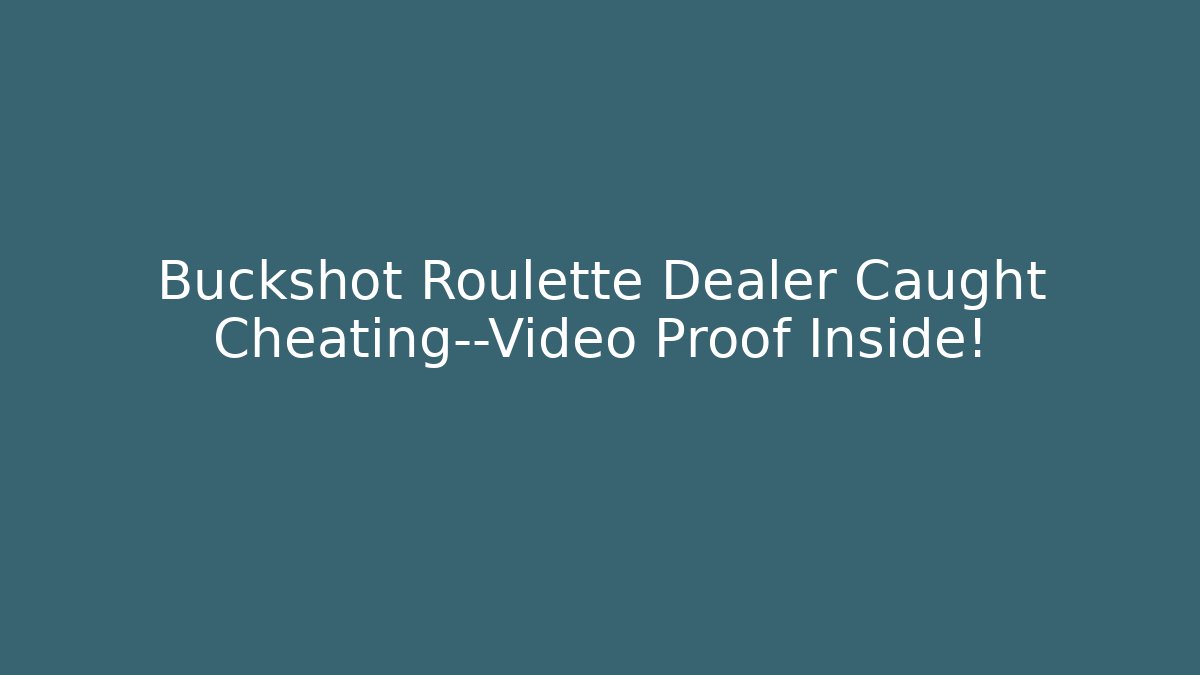 Buckshot Roulette Dealer Caught Cheating—Video Proof Inside!