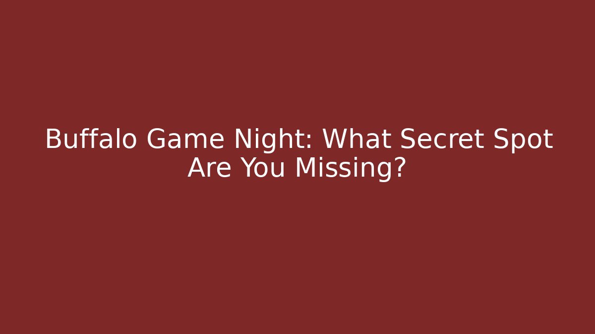 Buffalo Game Night: What Secret Spot Are You Missing?
