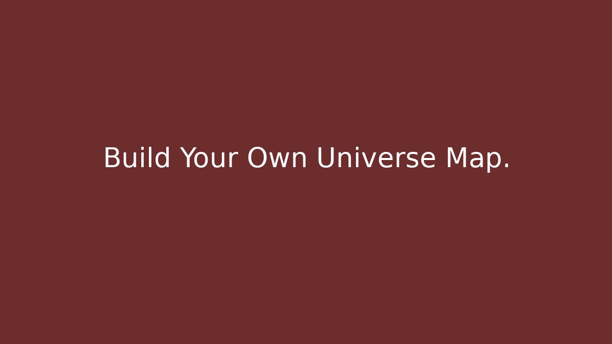 Build Your Own Universe Map.