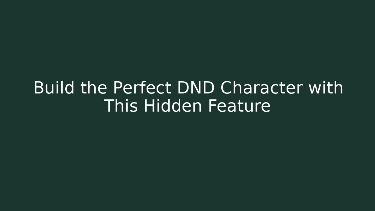 Build the Perfect DND Character with This Hidden Feature