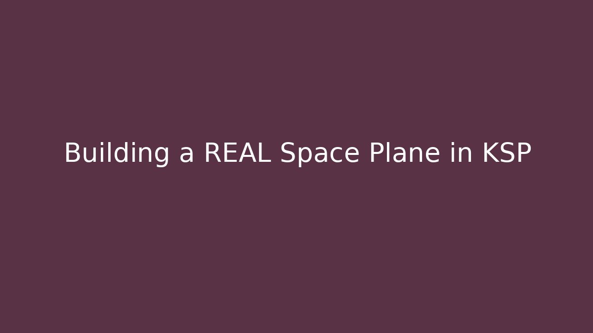 Building a REAL Space Plane in KSP