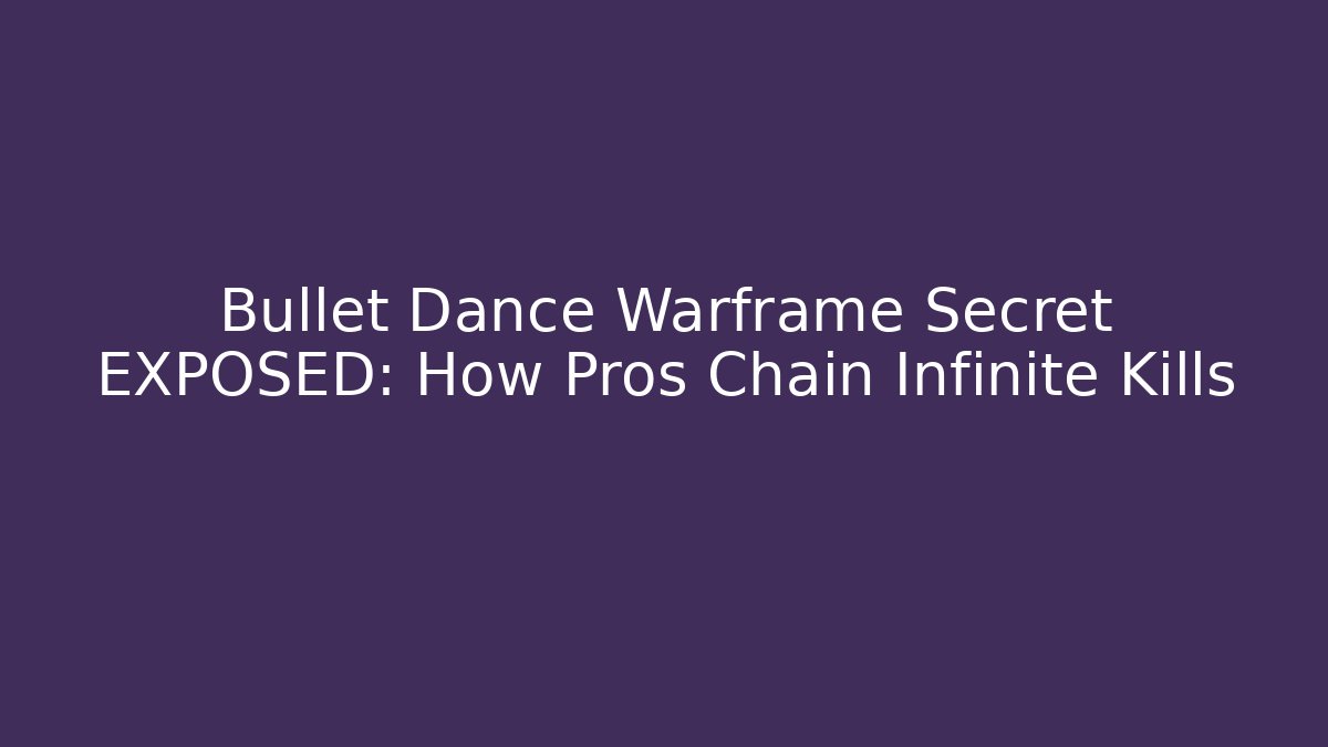 Bullet Dance Warframe Secret EXPOSED: How Pros Chain Infinite Kills