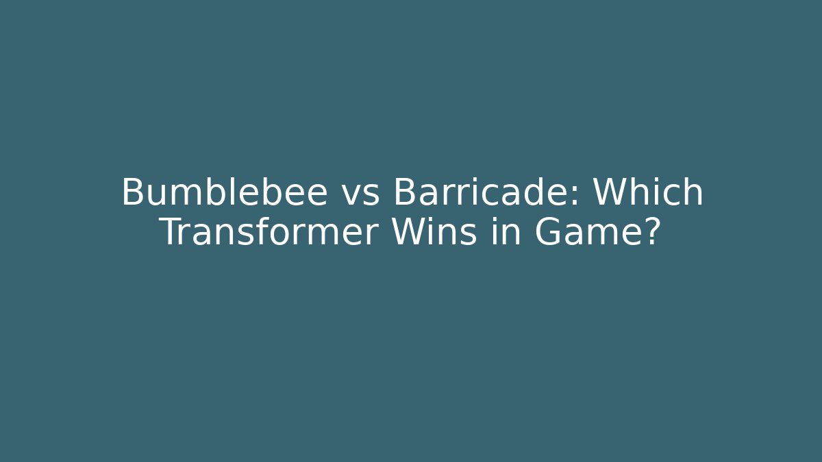 Bumblebee vs Barricade: Which Transformer Wins in Game? - Felix Cat Insurance