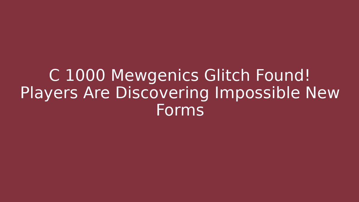C 1000 Mewgenics Glitch Found! Players Are Discovering Impossible New Forms - Felix Cat Insurance