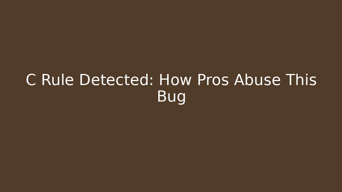 C Rule Detected: How Pros Abuse This Bug