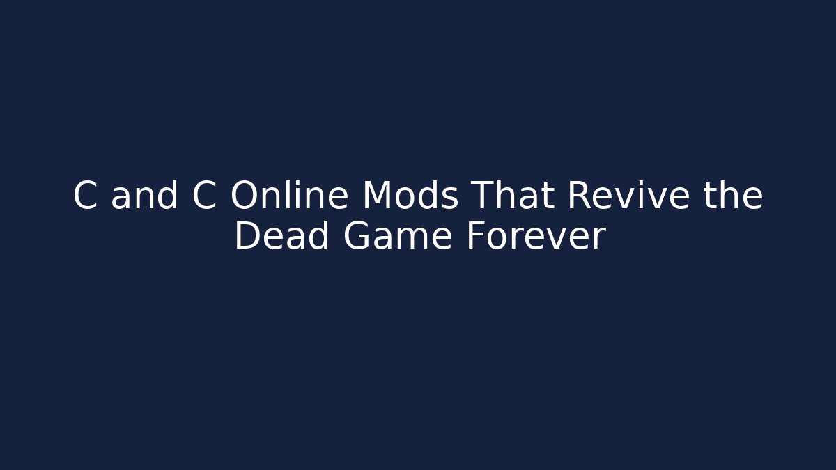C and C Online Mods That Revive the Dead Game Forever