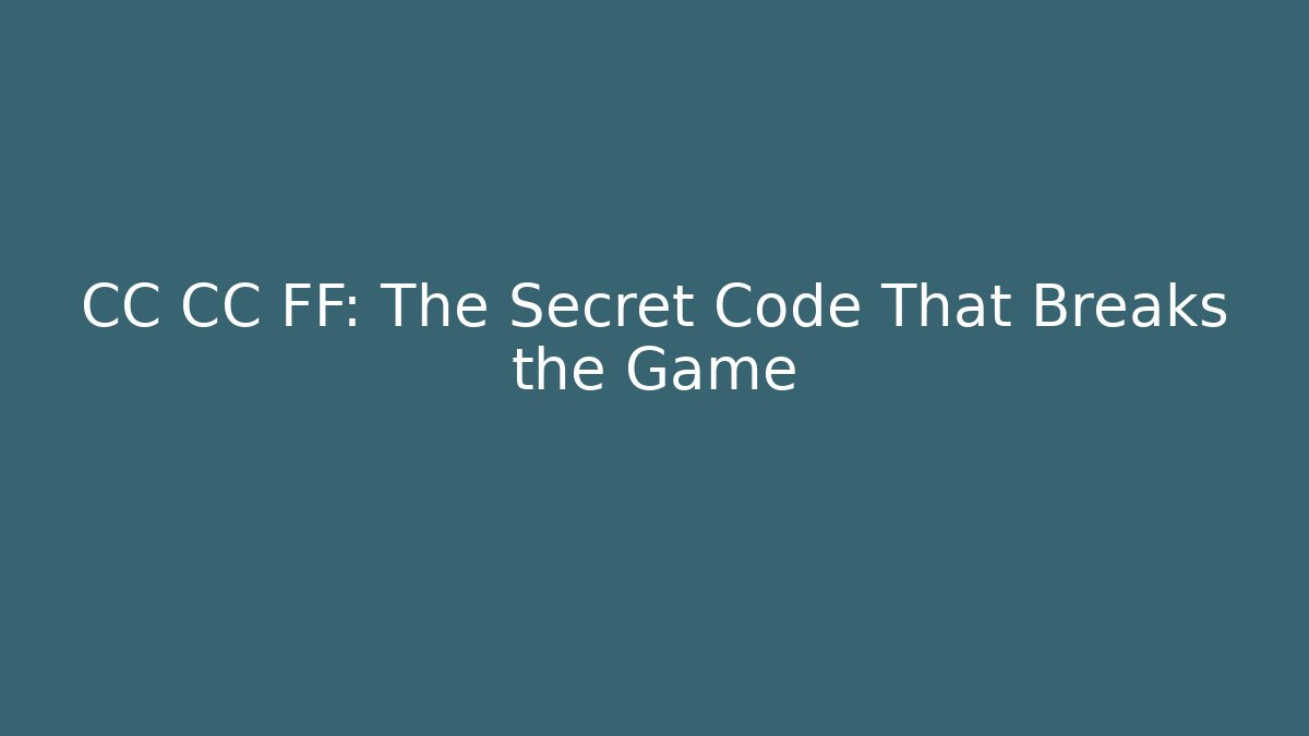 CC CC FF: The Secret Code That Breaks the Game - Felix Cat Insurance