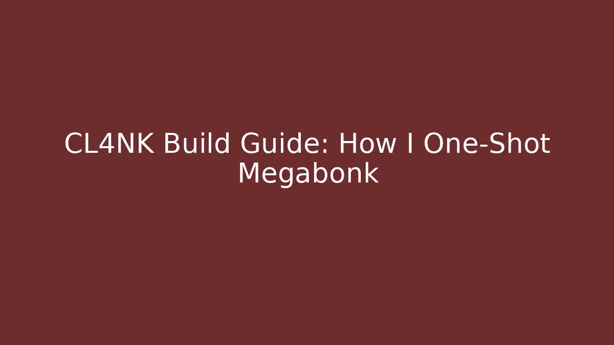 CL4NK Build Guide: How I One-Shot Megabonk