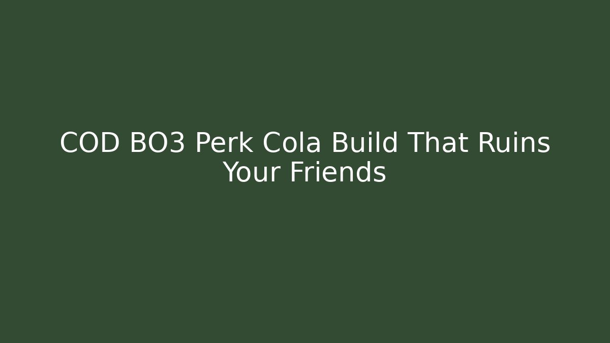 COD BO3 Perk Cola Build That Ruins Your Friends