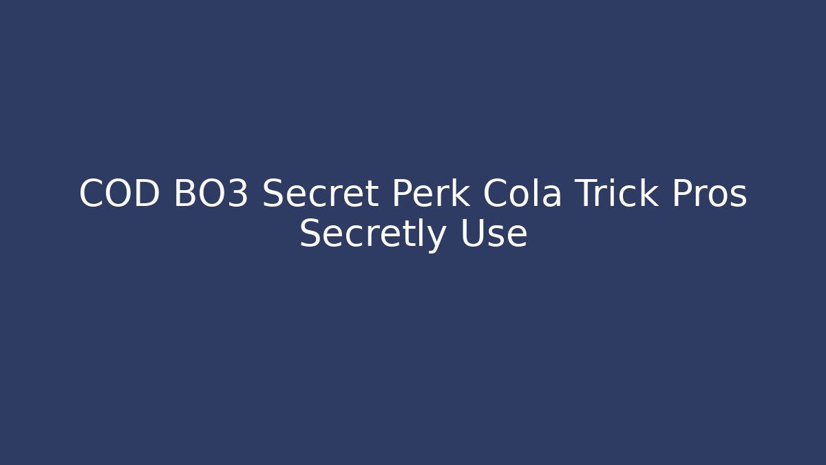 COD BO3 Secret Perk Cola Trick Pros Secretly Use