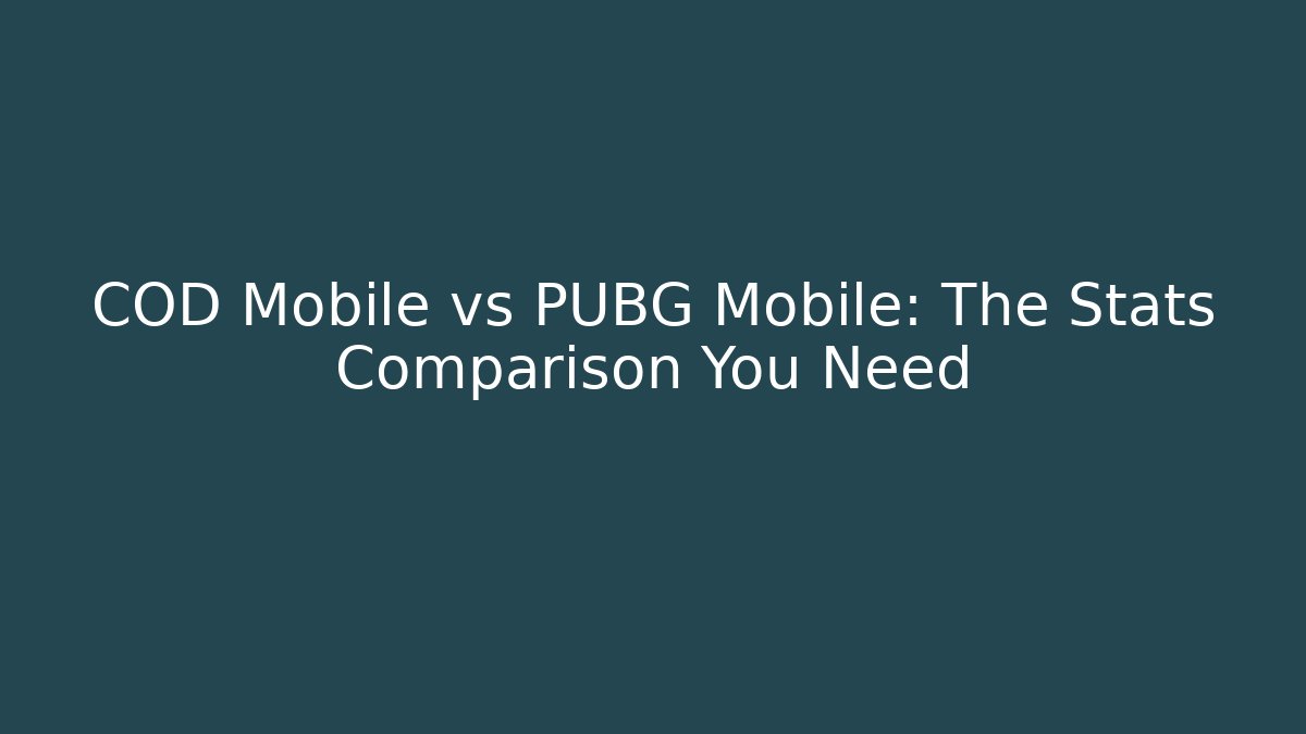 COD Mobile vs PUBG Mobile: The Stats Comparison You Need