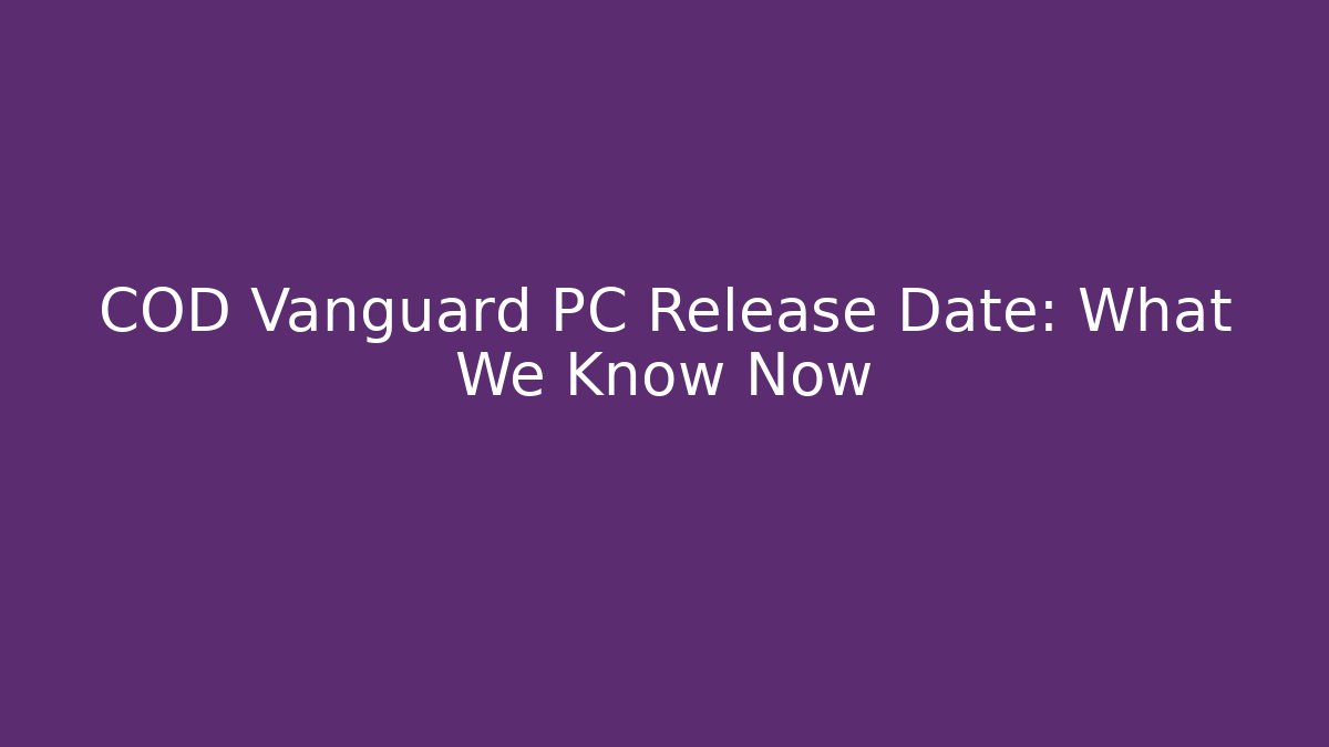 COD Vanguard PC Release Date: What We Know Now