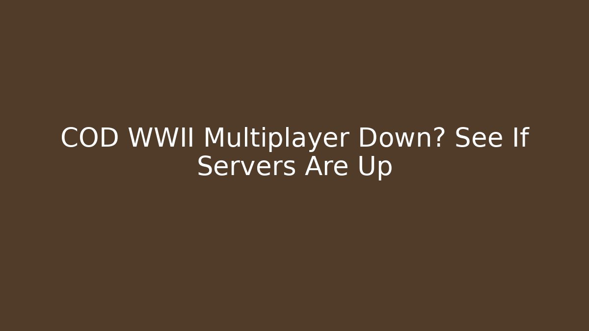 COD WWII Multiplayer Down? See If Servers Are Up