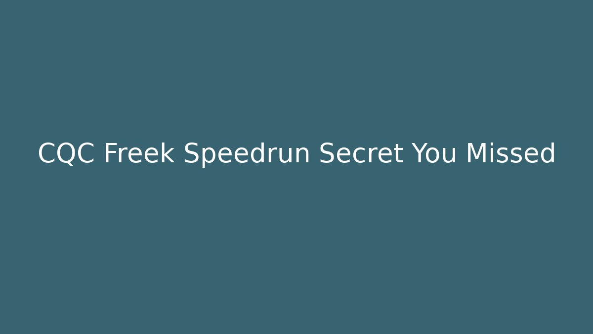 CQC Freek Speedrun Secret You Missed