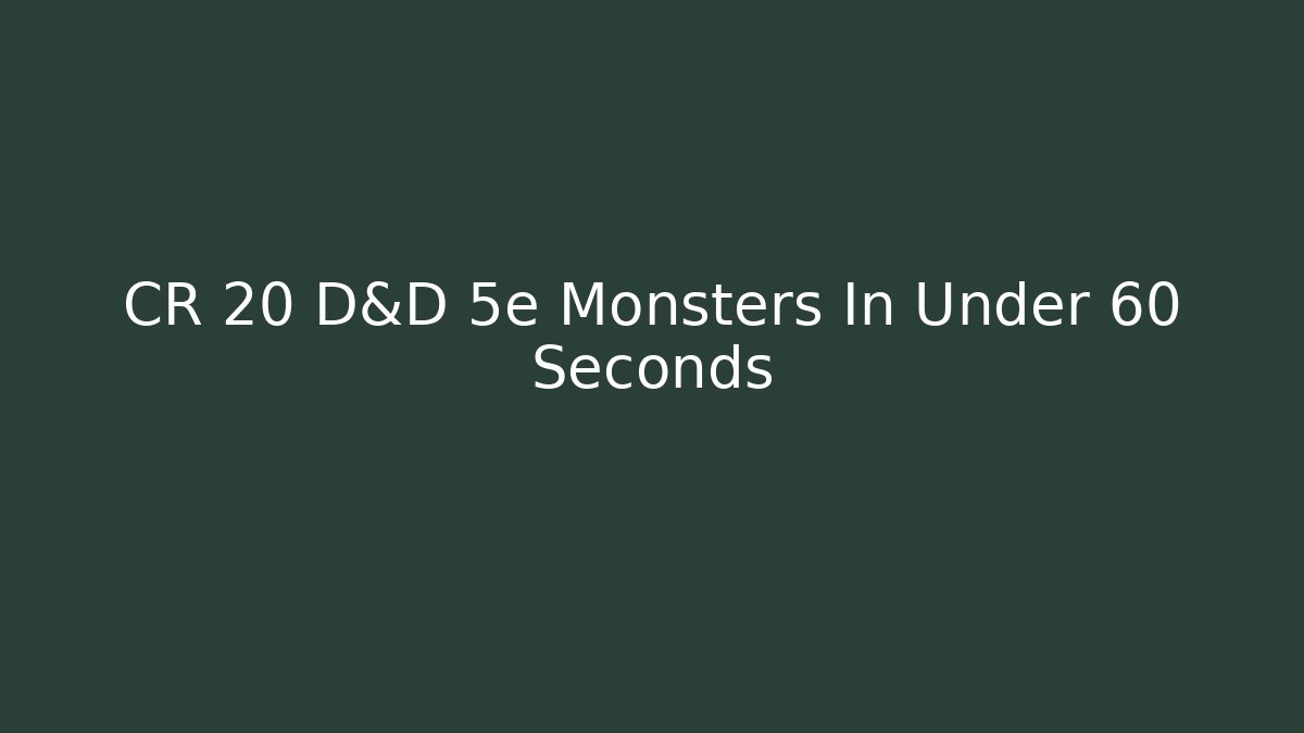 CR 20 D&D 5e Monsters In Under 60 Seconds