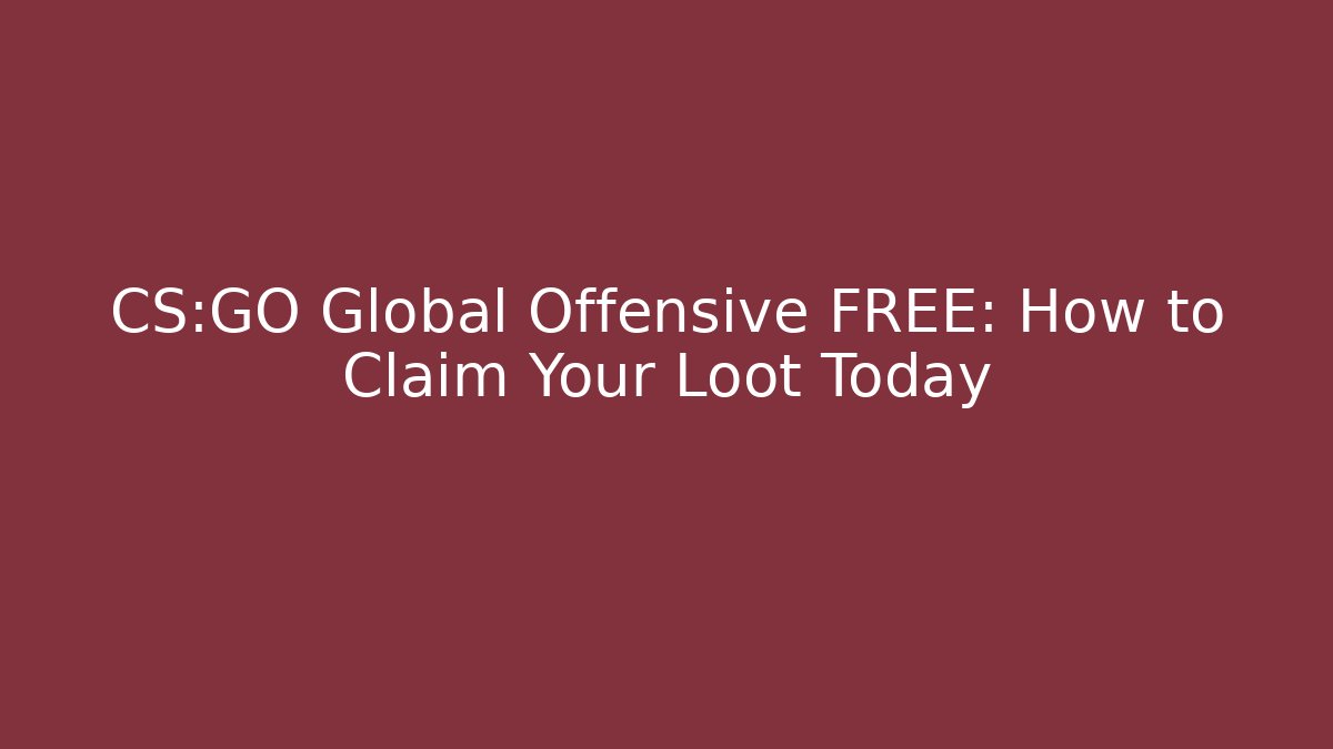 CS:GO Global Offensive FREE: How to Claim Your Loot Today