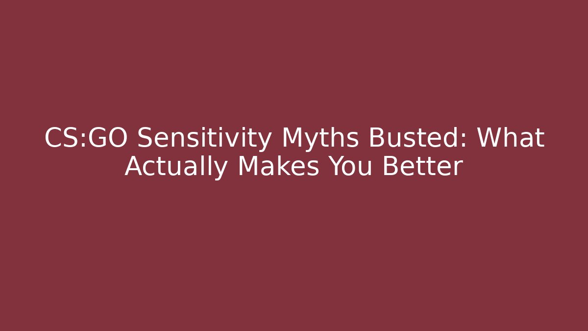 CS:GO Sensitivity Myths Busted: What Actually Makes You Better