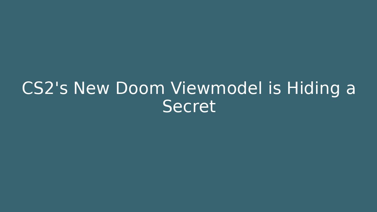 CS2's New Doom Viewmodel is Hiding a Secret
