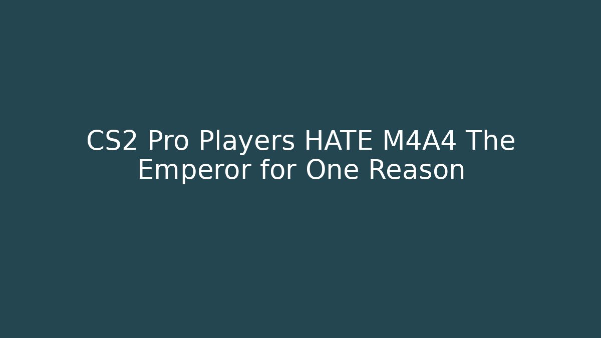 CS2 Pro Players HATE M4A4 The Emperor for One Reason